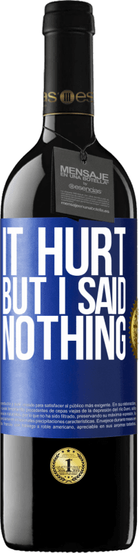 39,95 € | Red Wine RED Edition MBE Reserve It hurt, but I said nothing Blue Label. Customizable label Reserve 12 Months Harvest 2014 Tempranillo