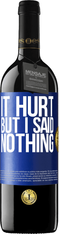 39,95 € | Red Wine RED Edition MBE Reserve It hurt, but I said nothing Blue Label. Customizable label Reserve 12 Months Harvest 2015 Tempranillo