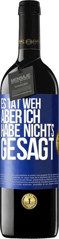 39,95 € | Rotwein RED Ausgabe MBE Reserve Es tat weh aber ich habe nichts gesagt Blaue Markierung. Anpassbares Etikett Reserve 12 Monate Ernte 2015 Tempranillo