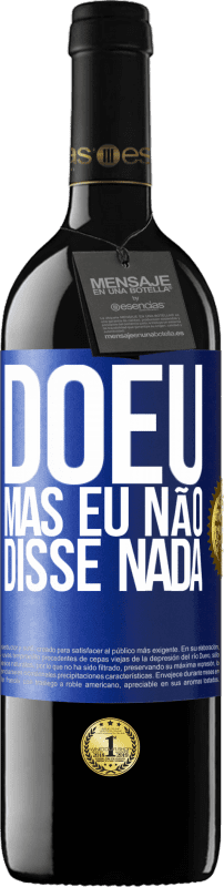 39,95 € | Vinho tinto Edição RED MBE Reserva Doeu, mas eu não disse nada Etiqueta Azul. Etiqueta personalizável Reserva 12 Meses Colheita 2015 Tempranillo