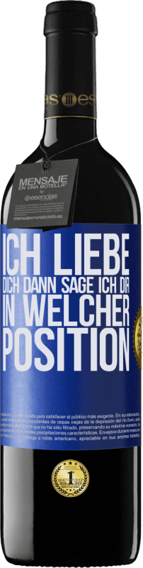 39,95 € Kostenloser Versand | Rotwein RED Ausgabe MBE Reserve Ich liebe dich Dann sage ich dir in welcher Position Blaue Markierung. Anpassbares Etikett Reserve 12 Monate Ernte 2015 Tempranillo