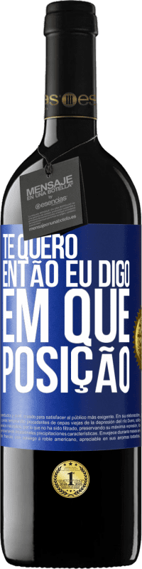 39,95 € Envio grátis | Vinho tinto Edição RED MBE Reserva Te quero. Então eu digo em que posição Etiqueta Azul. Etiqueta personalizável Reserva 12 Meses Colheita 2016 Tempranillo