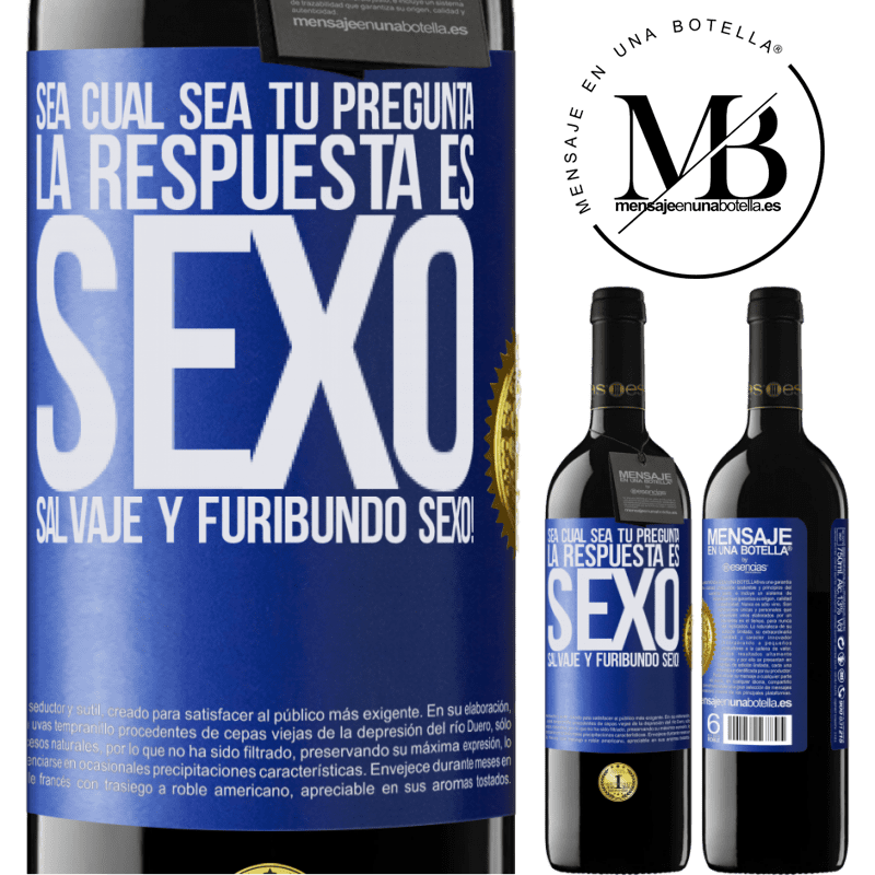 39,95 € Envío gratis | Vino Tinto Edición RED MBE Reserva Sea cual sea tu pregunta, la respuesta es Sexo. Salvaje y furibundo sexo! Etiqueta Azul. Etiqueta personalizable Reserva 12 Meses Cosecha 2014 Tempranillo