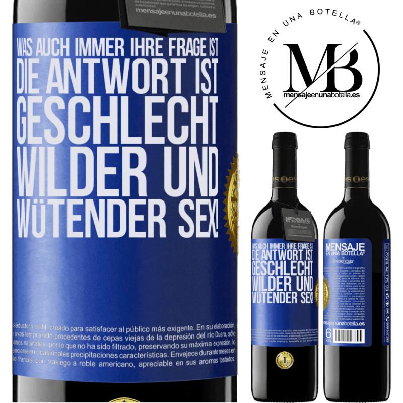 39,95 € Kostenloser Versand | Rotwein RED Ausgabe MBE Reserve Was auch immer deine Frage ist, die Antwort ist wilder und wütender Sex! Blaue Markierung. Anpassbares Etikett Reserve 12 Monate Ernte 2014 Tempranillo