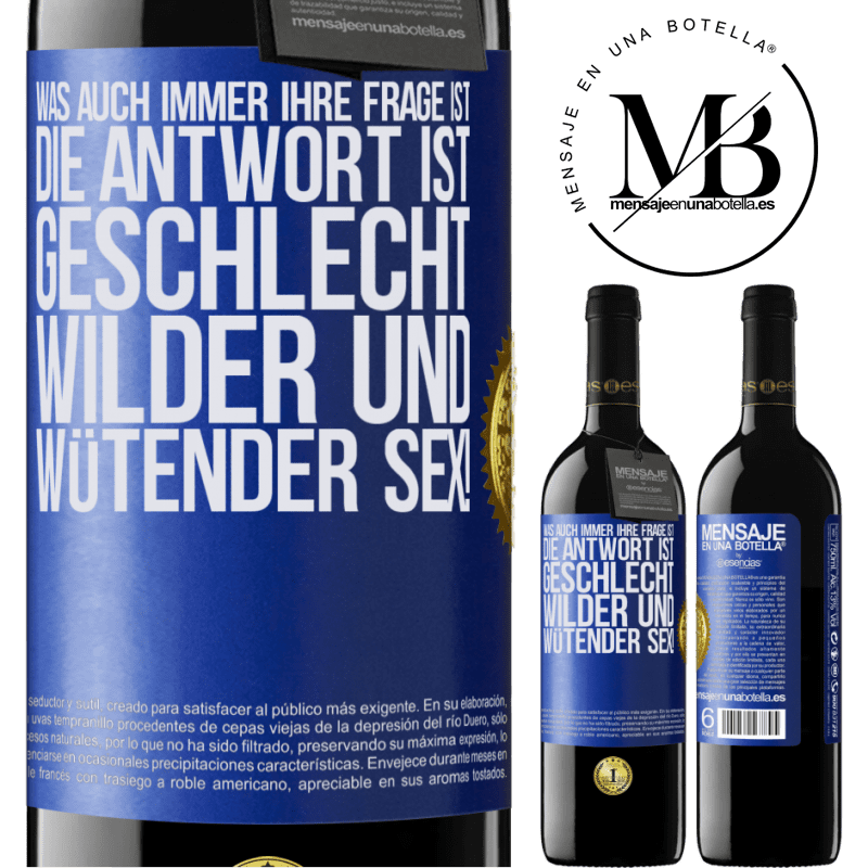 39,95 € Kostenloser Versand | Rotwein RED Ausgabe MBE Reserve Was auch immer deine Frage ist, die Antwort ist wilder und wütender Sex! Blaue Markierung. Anpassbares Etikett Reserve 12 Monate Ernte 2016 Tempranillo