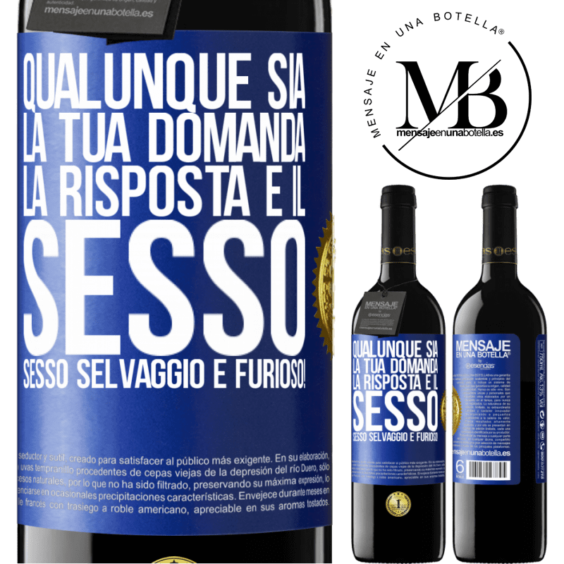 39,95 € Spedizione Gratuita | Vino rosso Edizione RED MBE Riserva Qualunque sia la tua domanda, la risposta è il sesso. Sesso selvaggio e furioso! Etichetta Blu. Etichetta personalizzabile Riserva 12 Mesi Raccogliere 2014 Tempranillo