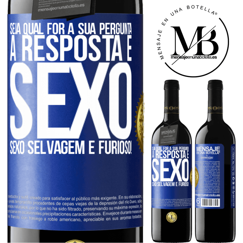 39,95 € Envio grátis | Vinho tinto Edição RED MBE Reserva Seja qual for a sua pergunta, a resposta é sexo. Sexo selvagem e furioso! Etiqueta Azul. Etiqueta personalizável Reserva 12 Meses Colheita 2014 Tempranillo