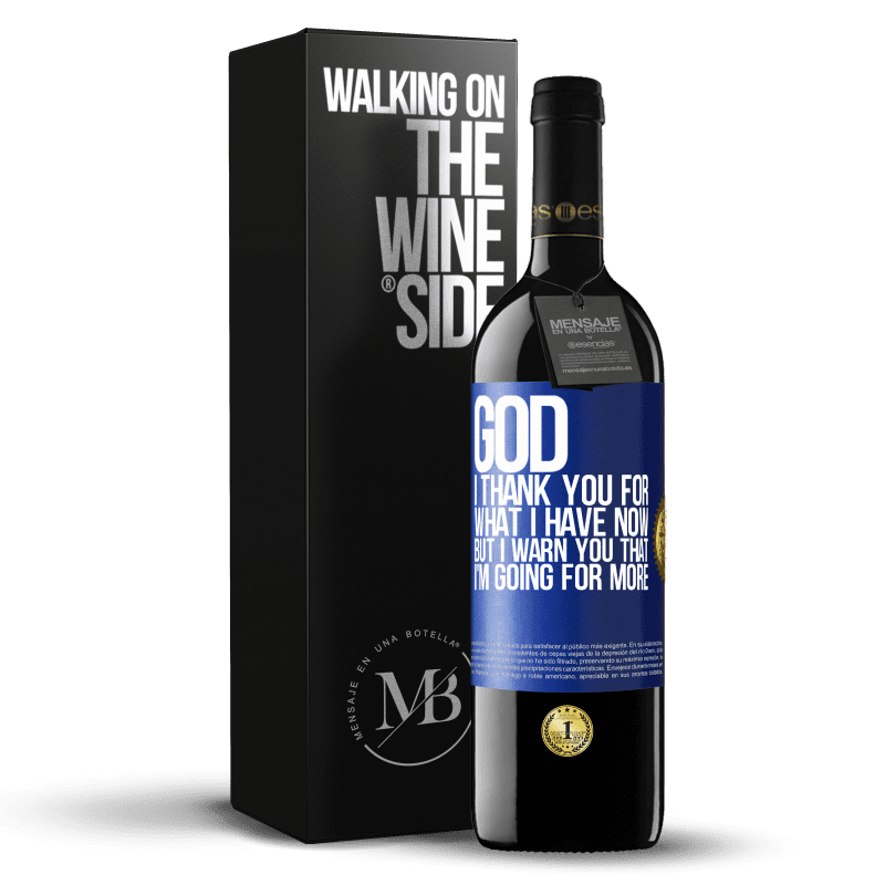 24,95 € Free Shipping | Red Wine RED Edition Crianza 6 Months God, I thank you for what I have now, but I warn you that I'm going for more Blue Label. Customizable label Aging in oak barrels 6 Months Harvest 2019 Tempranillo