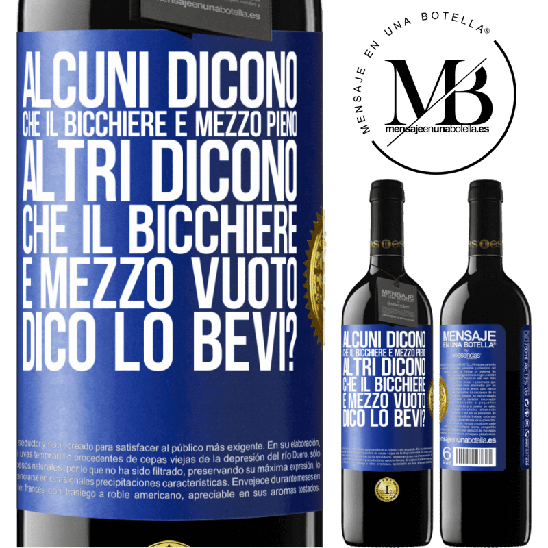 39,95 € Spedizione Gratuita | Vino rosso Edizione RED MBE Riserva Alcuni dicono che il bicchiere è mezzo pieno, altri dicono che il bicchiere è mezzo vuoto. Dico lo bevi? Etichetta Blu. Etichetta personalizzabile Riserva 12 Mesi Raccogliere 2015 Tempranillo