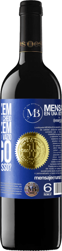 «Alguns dizem que o copo está meio cheio, outros dizem que o copo está meio vazio. Eu digo você vai beber isso?» Edição RED MBE Reserva