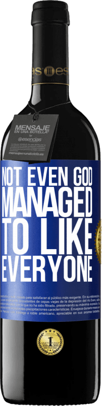 39,95 € | Red Wine RED Edition MBE Reserve Not even God managed to like everyone Blue Label. Customizable label Reserve 12 Months Harvest 2014 Tempranillo