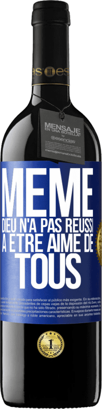 39,95 € | Vin rouge Édition RED MBE Réserve Même Dieu n'a pas réussi à être aimé de tous Étiquette Bleue. Étiquette personnalisable Réserve 12 Mois Récolte 2015 Tempranillo