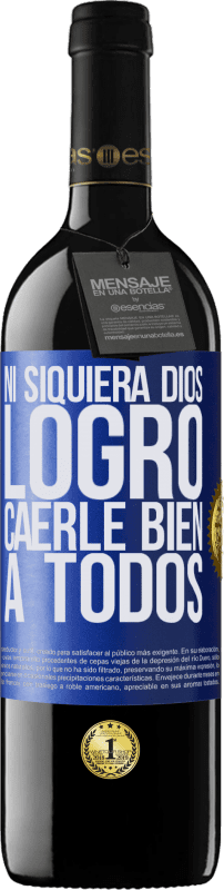 39,95 € | Vino Tinto Edición RED MBE Reserva Ni siquiera Dios logró caerle bien a todos Etiqueta Azul. Etiqueta personalizable Reserva 12 Meses Cosecha 2015 Tempranillo