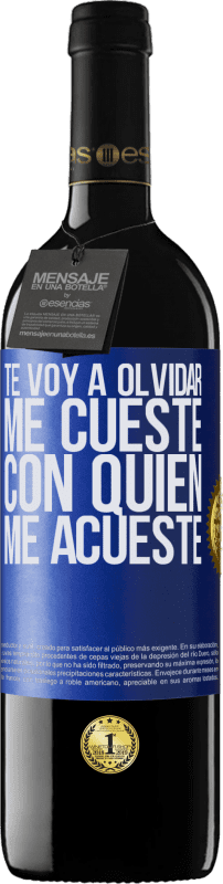 39,95 € | Vino Tinto Edición RED MBE Reserva Te voy a olvidar, me cueste con quien me acueste Etiqueta Azul. Etiqueta personalizable Reserva 12 Meses Cosecha 2016 Tempranillo
