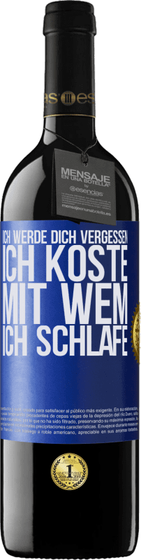 39,95 € | Rotwein RED Ausgabe MBE Reserve Ich werde dich vergessen, ich koste, mit wem ich schlafe Blaue Markierung. Anpassbares Etikett Reserve 12 Monate Ernte 2016 Tempranillo