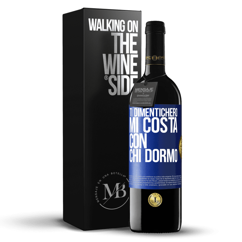 39,95 € Spedizione Gratuita | Vino rosso Edizione RED MBE Riserva Ti dimenticherò, mi costa con chi dormo Etichetta Blu. Etichetta personalizzabile Riserva 12 Mesi Raccogliere 2016 Tempranillo