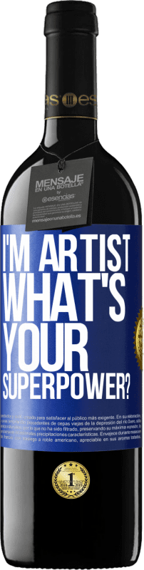 39,95 € | Красное вино Издание RED MBE Бронировать I'm artist. What's your superpower? Синяя метка. Настраиваемая этикетка Бронировать 12 Месяцы Урожай 2015 Tempranillo