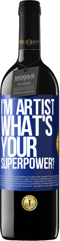 39,95 € | Red Wine RED Edition MBE Reserve I'm artist. What's your superpower? Blue Label. Customizable label Reserve 12 Months Harvest 2016 Tempranillo