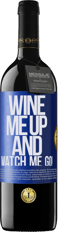 39,95 € | Vino Tinto Edición RED MBE Reserva Wine me up and watch me go! Etiqueta Azul. Etiqueta personalizable Reserva 12 Meses Cosecha 2014 Tempranillo