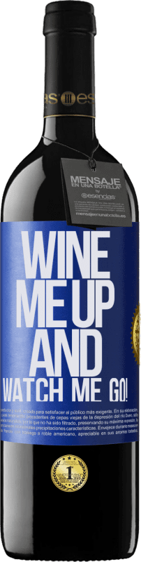 39,95 € Envío gratis | Vino Tinto Edición RED MBE Reserva Wine me up and watch me go! Etiqueta Azul. Etiqueta personalizable Reserva 12 Meses Cosecha 2016 Tempranillo