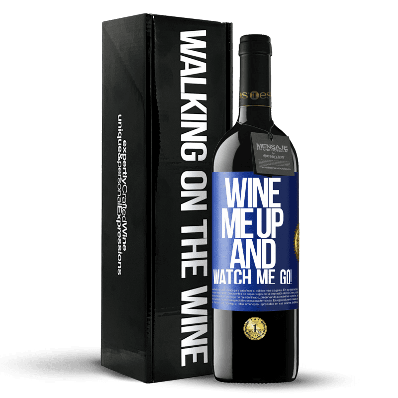 39,95 € Envío gratis | Vino Tinto Edición RED MBE Reserva Wine me up and watch me go! Etiqueta Azul. Etiqueta personalizable Reserva 12 Meses Cosecha 2016 Tempranillo