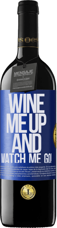 39,95 € | Rotwein RED Ausgabe MBE Reserve Wine me up and watch me go! Blaue Markierung. Anpassbares Etikett Reserve 12 Monate Ernte 2014 Tempranillo