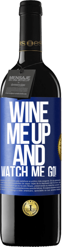 39,95 € | Vino rosso Edizione RED MBE Riserva Wine me up and watch me go! Etichetta Blu. Etichetta personalizzabile Riserva 12 Mesi Raccogliere 2015 Tempranillo