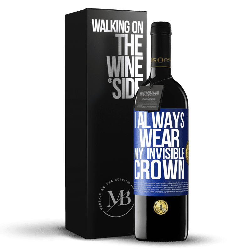 39,95 € Free Shipping | Red Wine RED Edition MBE Reserve I always wear my invisible crown Blue Label. Customizable label Reserve 12 Months Harvest 2014 Tempranillo