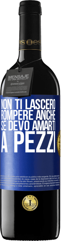 39,95 € | Vino rosso Edizione RED MBE Riserva Non ti lascerò rompere anche se devo amarti a pezzi Etichetta Blu. Etichetta personalizzabile Riserva 12 Mesi Raccogliere 2015 Tempranillo