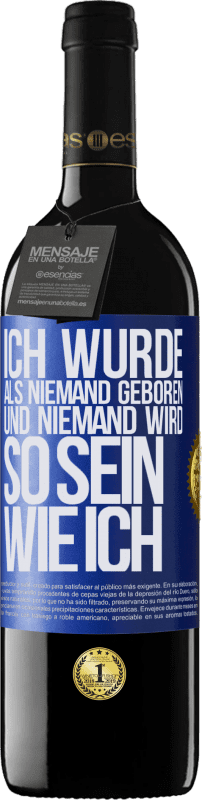 39,95 € | Rotwein RED Ausgabe MBE Reserve Ich wurde als Niemand geboren. Und niemand wird so sein wie ich Blaue Markierung. Anpassbares Etikett Reserve 12 Monate Ernte 2015 Tempranillo