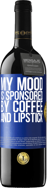 39,95 € Free Shipping | Red Wine RED Edition MBE Reserve My mood is sponsored by coffee and lipstick Blue Label. Customizable label Reserve 12 Months Harvest 2016 Tempranillo