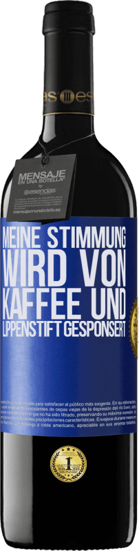 39,95 € | Rotwein RED Ausgabe MBE Reserve Meine Stimmung wird von Kaffee und Lippenstift gesponsert Blaue Markierung. Anpassbares Etikett Reserve 12 Monate Ernte 2016 Tempranillo