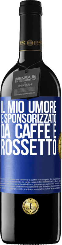 39,95 € Spedizione Gratuita | Vino rosso Edizione RED MBE Riserva Il mio umore è sponsorizzato da caffè e rossetto Etichetta Blu. Etichetta personalizzabile Riserva 12 Mesi Raccogliere 2016 Tempranillo
