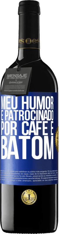 39,95 € | Vinho tinto Edição RED MBE Reserva Meu humor é patrocinado por café e batom Etiqueta Azul. Etiqueta personalizável Reserva 12 Meses Colheita 2016 Tempranillo
