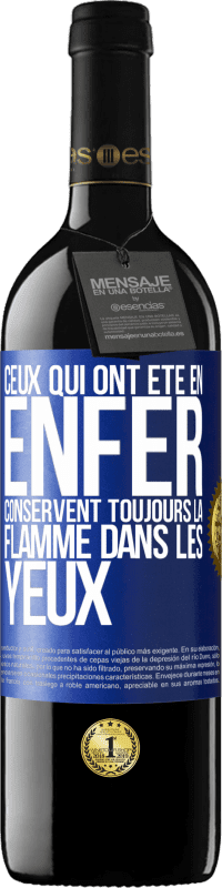 39,95 € | Vin rouge Édition RED MBE Réserve Ceux qui ont été en enfer conservent toujours la flamme dans les yeux Étiquette Bleue. Étiquette personnalisable Réserve 12 Mois Récolte 2015 Tempranillo