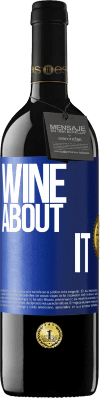 «Wine about it» RED Edition Crianza 6 Months