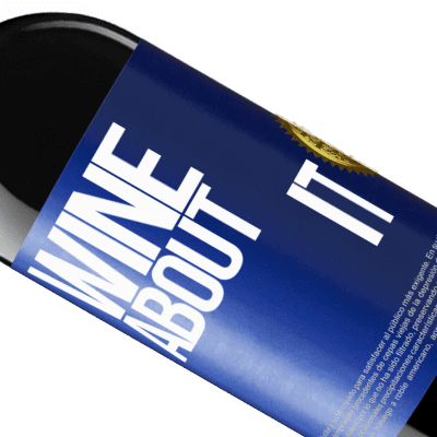 Unique & Personal Expressions. «Wine about it» RED Edition Crianza 6 Months