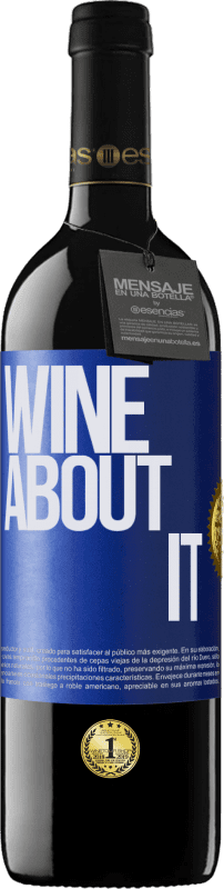 39,95 € | Vino Tinto Edición RED MBE Reserva Wine about it Etiqueta Azul. Etiqueta personalizable Reserva 12 Meses Cosecha 2014 Tempranillo