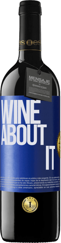 39,95 € | Rotwein RED Ausgabe MBE Reserve Wine about it Blaue Markierung. Anpassbares Etikett Reserve 12 Monate Ernte 2014 Tempranillo