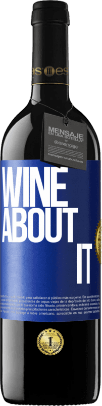 39,95 € | Vinho tinto Edição RED MBE Reserva Wine about it Etiqueta Azul. Etiqueta personalizável Reserva 12 Meses Colheita 2014 Tempranillo