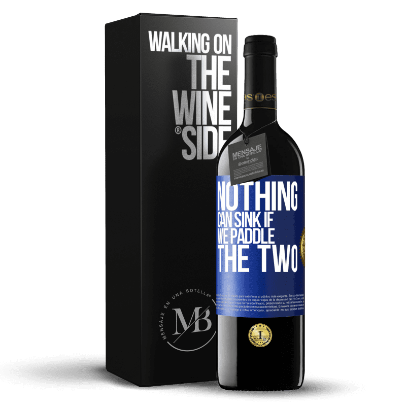 39,95 € Free Shipping | Red Wine RED Edition MBE Reserve Nothing can sink if we paddle the two Blue Label. Customizable label Reserve 12 Months Harvest 2015 Tempranillo