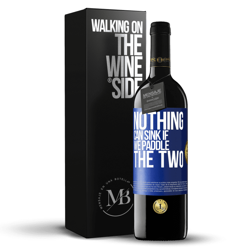 39,95 € Free Shipping | Red Wine RED Edition MBE Reserve Nothing can sink if we paddle the two Blue Label. Customizable label Reserve 12 Months Harvest 2016 Tempranillo