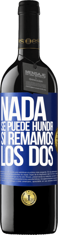 39,95 € | Vino Tinto Edición RED MBE Reserva Nada se puede hundir si remamos los dos Etiqueta Azul. Etiqueta personalizable Reserva 12 Meses Cosecha 2015 Tempranillo