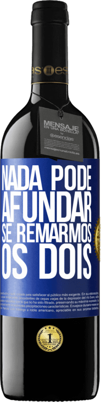 «Nada pode afundar se remarmos os dois» Edição RED MBE Reserva