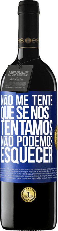 39,95 € | Vinho tinto Edição RED MBE Reserva Não me tente, que se nos tentamos, não podemos esquecer Etiqueta Azul. Etiqueta personalizável Reserva 12 Meses Colheita 2015 Tempranillo