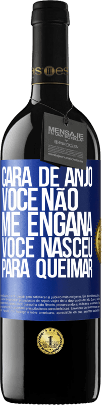 39,95 € | Vinho tinto Edição RED MBE Reserva Cara de anjo, você não me engana, você nasceu para queimar Etiqueta Azul. Etiqueta personalizável Reserva 12 Meses Colheita 2015 Tempranillo