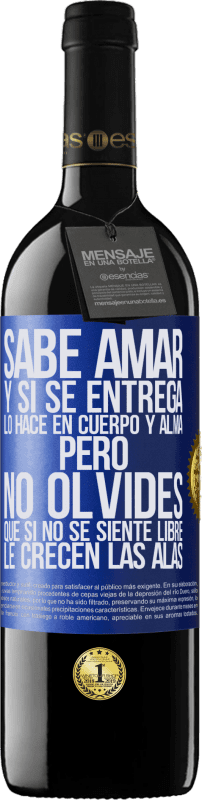 «Sabe amar, y si se entrega, lo hace en cuerpo y alma. Pero, no olvides, que si no se siente libre, le crecen las alas» Edición RED MBE Reserva