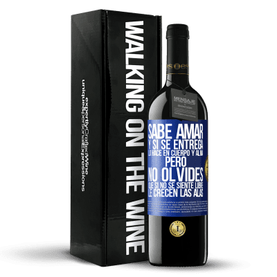 «Sabe amar, y si se entrega, lo hace en cuerpo y alma. Pero, no olvides, que si no se siente libre, le crecen las alas» Edición RED MBE Reserva