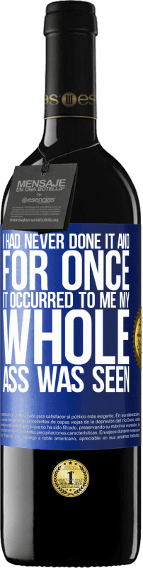 39,95 € | 赤ワイン REDエディション MBE 予約する 私はそれをやったことがなかったし、一度それが私に起こったので、私のお尻全体が見られました 青いタグ. カスタマイズ可能なラベル 予約する 12 月 収穫 2016 Tempranillo