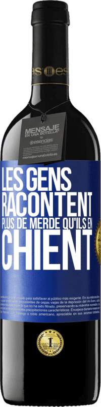 39,95 € Envoi gratuit | Vin rouge Édition RED MBE Réserve Les gens racontent plus de merde qu'ils en chient Étiquette Bleue. Étiquette personnalisable Réserve 12 Mois Récolte 2016 Tempranillo